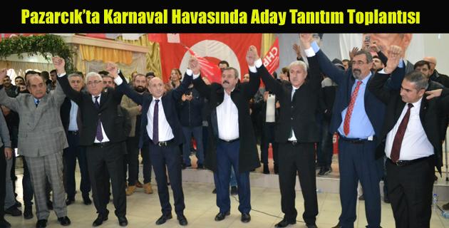 Pazarcık’ta Karnaval Havasında Aday Tanıtım Toplantısı