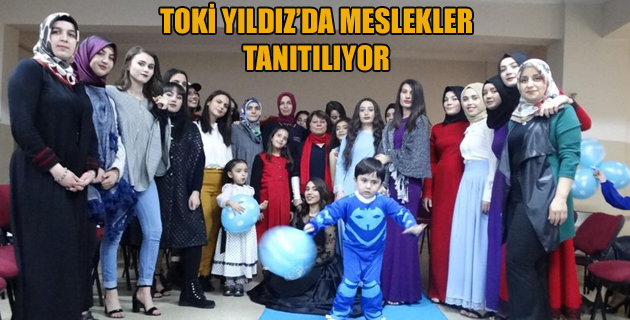 TOKİ YILDIZ’DA MESLEKLER TANITILIYOR