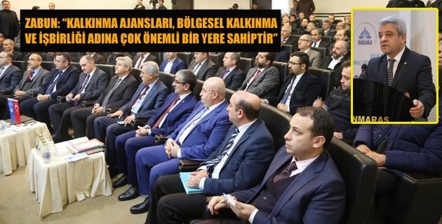 ZABUN KALKINMA AJANSLARI, BÖLGESEL KALKINMA VE İŞBİRLİĞİ ADINA ÇOK ÖNEMLİ BİR YERE SAHİPTİR