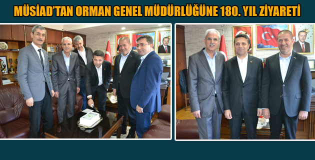 MÜSİAD’TAN ORMAN GENEL MÜDÜRLÜĞÜNE 180. YIL ZİYARETİ