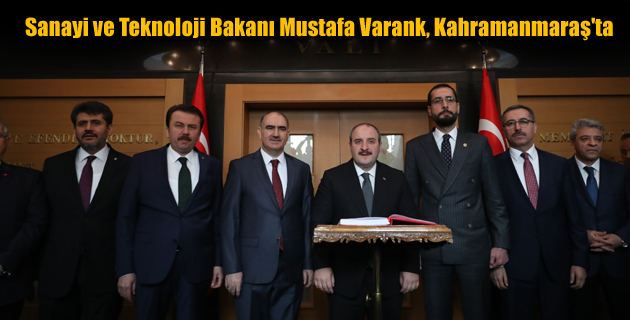 Sanayi ve Teknoloji Bakanı Mustafa Varank, Kahramanmaraş’ta