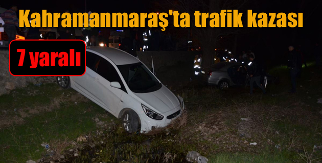 Kahramanmaraş’ta trafik kazası 7 yaralı