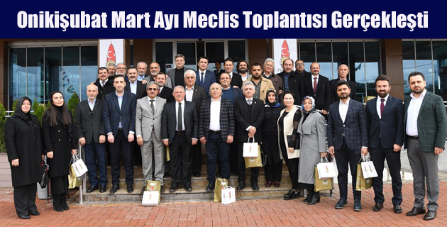 Onikişubat Mart Ayı Meclis Toplantısı Gerçekleşti