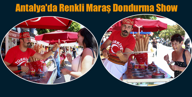Antalya’da Renkli Maraş Dondurma Show