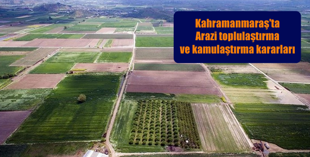 Arazi toplulaştırma ve kamulaştırma kararları