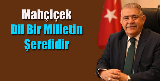 Mahçiçek, Dil Bir Milletin Şerefidir