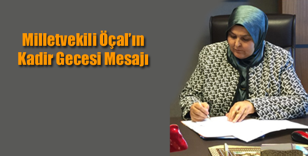 Milletvekili Öçal’ın Kadir Gecesi Mesajı