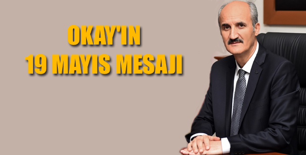 OKAY’IN 19 MAYIS MESAJI