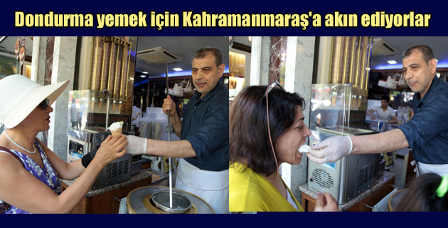 Dondurma yemek için Kahramanmaraş’a akın ediyorlar