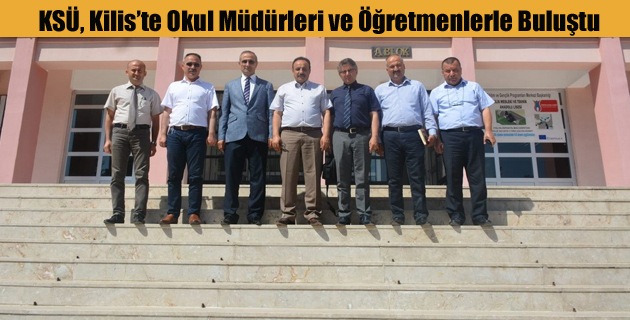 KSÜ, Kilis’te Okul Müdürleri ve Rehber Öğretmenlerle Buluştu