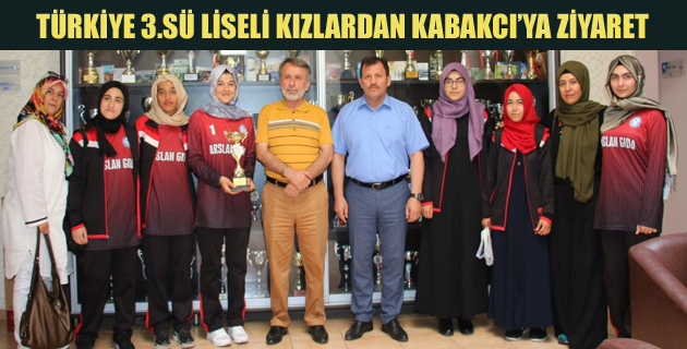 TÜRKİYE 3.SÜ LİSELİ KIZLARDAN KABAKCI’YA ZİYARET