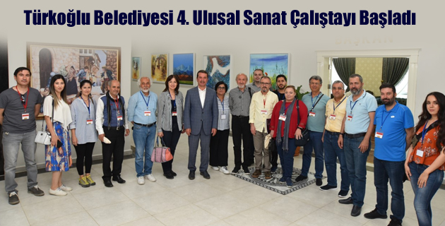 Türkoğlu Belediyesi 4. Ulusal Sanat Çalıştayı Başladı
