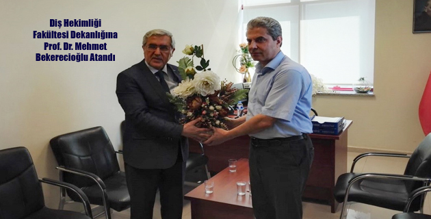 Diş Hekimliği Fakültesi Dekanlığına Prof. Dr. Mehmet Bekerecioğlu Atandı