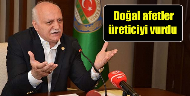 Doğal afetler üreticiyi vurdu