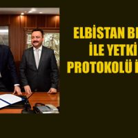 ELBİSTAN BELEDİYESİ İLE YETKİ DEVİR PROTOKOLÜ İMZALANDI