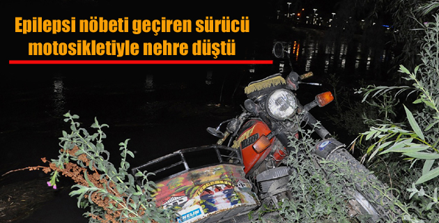 Epilepsi nöbeti geçiren sürücü motosikletiyle nehre düştü