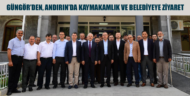GÜNGÖR’DEN, ANDIRIN’DA KAYMAKAMLIK VE BELEDİYEYE ZİYARET