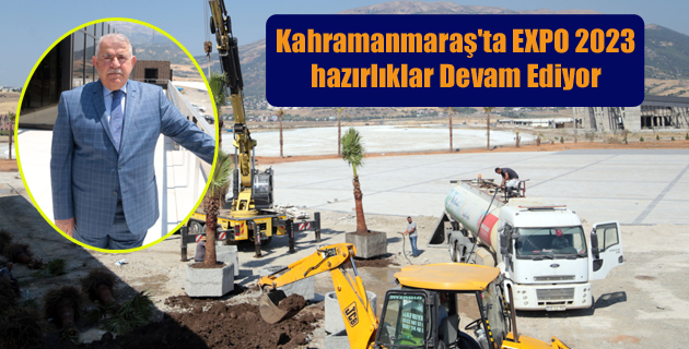 Kahramanmaraş’ta EXPO 2023 hazırlıklar Devam Ediyor