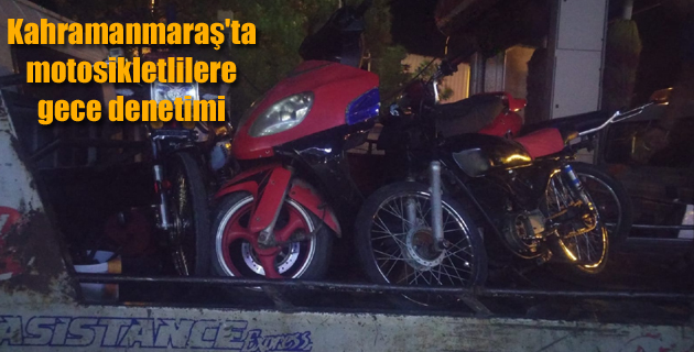 Kahramanmaraş’ta motosikletlilere gece denetimi