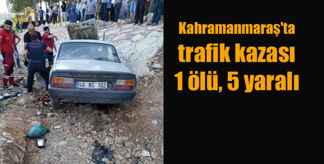 Kahramanmaraş’ta trafik kazası 1 ölü, 5 yaralı