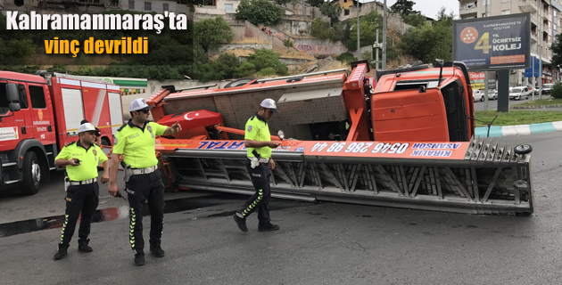 Kahramanmaraş’ta vinç devrildi