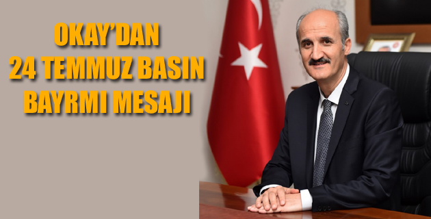 OKAY’DAN 24 TEMMUZ BASIN BAYRMI MESAJI