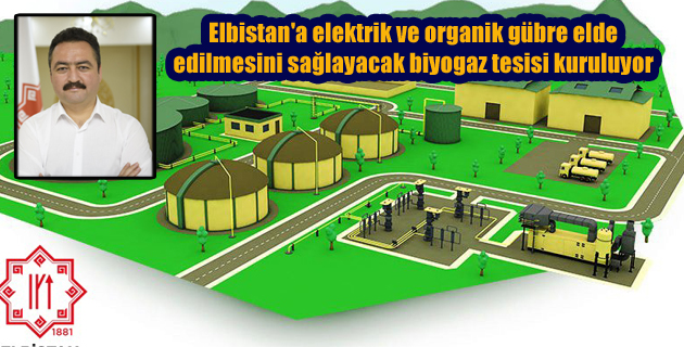 Elbistan’a elektrik ve organik gübre elde edilmesini sağlayacak biyogaz tesisi kuruluyor