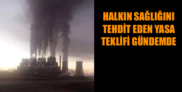 HALKIN SAĞLIĞINI TEHDİT EDEN YASA TEKLİFİ GÜNDEMDE