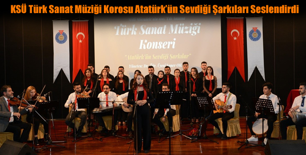 KSÜ Türk Sanat Müziği Korosu Atatürk’ün Sevdiği Şarkıları Seslendirdi