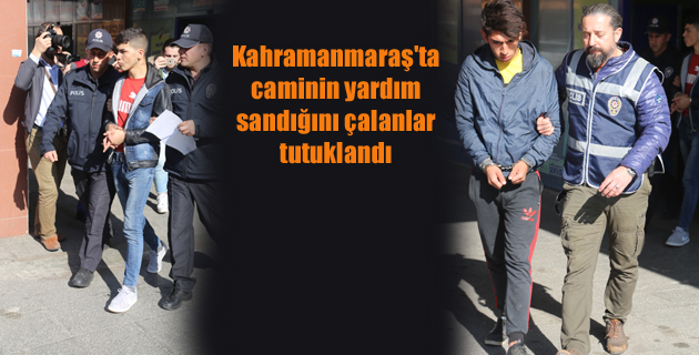 Kahramanmaraş’ta caminin yardım sandığını çalanlar tutuklandı