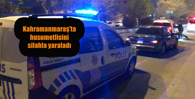 Kahramanmaraş’ta husumetlisini silahla yaraladı