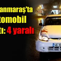 Kahramanmaraş’ta iki otomobil çarpıştı 4 yaralı