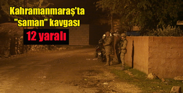 Kahramanmaraş’ta saman kavgası 12 yaralı