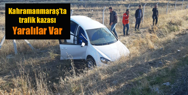 Kahramanmaraş’ta trafik kazası