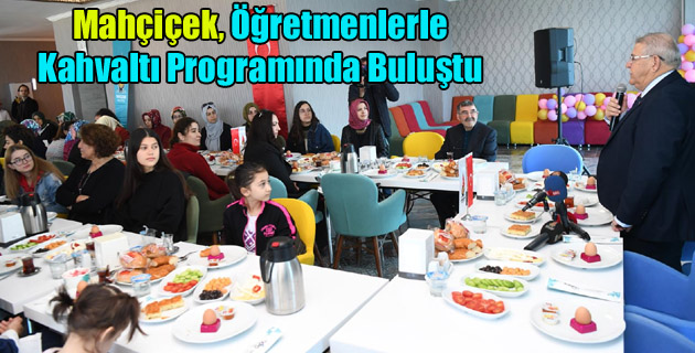 Mahçiçek, Öğretmenlerle Kahvaltı Programında Buluştu