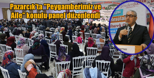 Pazarcık’ta “Peygamberimiz ve Aile” konulu panel düzenlendi