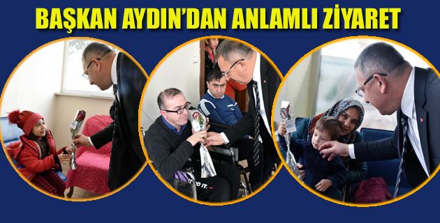 BAŞKAN AYDIN’DAN ANLAMLI ZİYARET