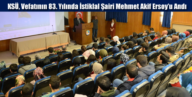 KSÜ, Vefatının 83. Yılında İstiklal Şairi Mehmet Akif Ersoy’u Andı