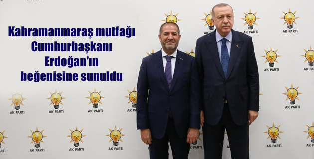 Kahramanmaraş mutfağı Cumhurbaşkanı Erdoğan’ın beğenisine sunuldu