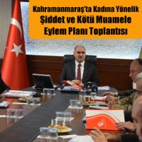 Kahramanmaraş’ta Kadına Yönelik Şiddet ve Kötü Muamele Eylem Planı Toplantısı