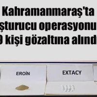 Kahramanmaraş’ta uyuşturucu operasyonunda 9 kişi gözaltına alındı