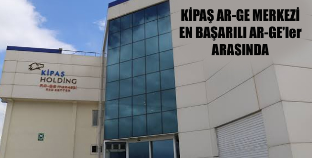 KİPAŞ AR-GE MERKEZİ EN BAŞARILI AR-GE’ler ARASINDA