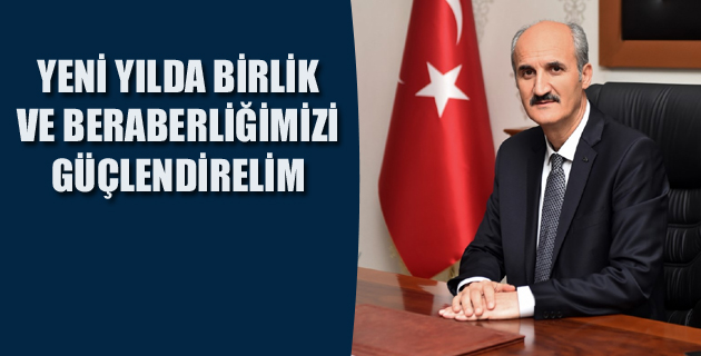 YENİ YILDA BİRLİK VE BERABERLİĞİMİZİ GÜÇLENDİRELİM