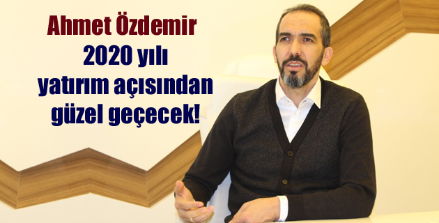 2020 yılı yatırım açısından güzel geçecek