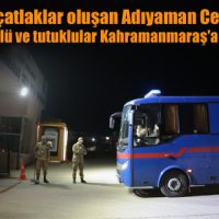 500 Hükümlü ve tutuklular Kahramanmaraş’a nakledildi