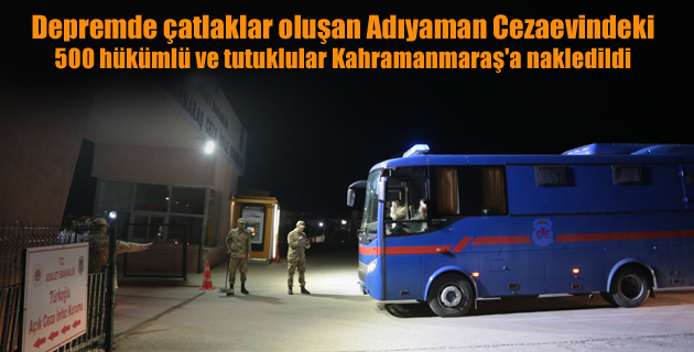 500 Hükümlü ve tutuklular Kahramanmaraş’a nakledildi