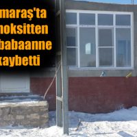 Kahramanmaraş’ta karbonmonoksitten zehirlenen babaanne hayatını kaybetti