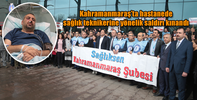 Kahramanmaraş’ta hastanede sağlık teknikerine yönelik saldırı kınandı