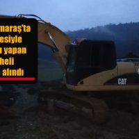 Kahramanmaraş’ta iş makinesiyle kaçak kazı yapan 10 şüpheli gözaltına alındı