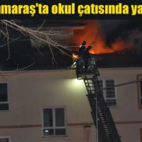Kahramanmaraş’ta okul çatısında yangın çıktı